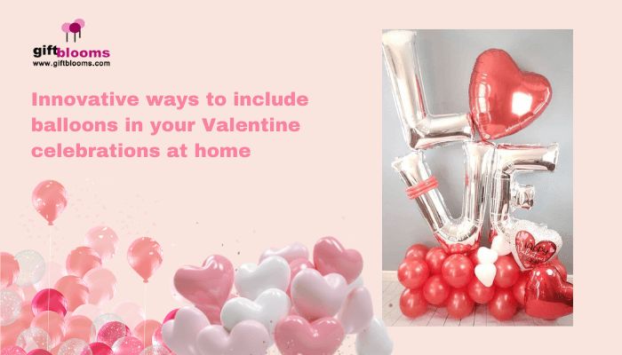 Balloons In Your Valentine Celebrations