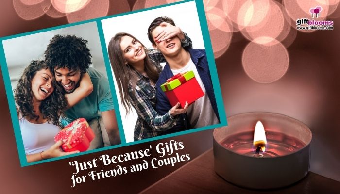 Unique & Inexpensive 'Just Because' Gifts for Friends and Couples