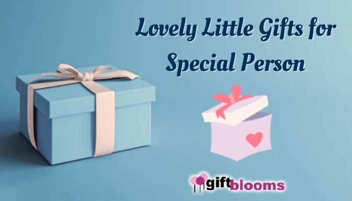 Lovely little gifts for every special person in your life