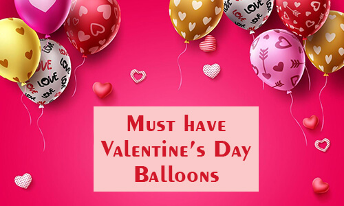 Must Have Valentine’s Day Balloons Must Have Valentine’s Day Balloons