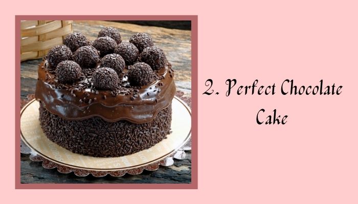 2. Perfect Chocolate Cake