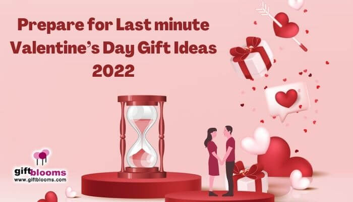 Prepare for Last-minute Valentine’s Day Gift Ideas 2022