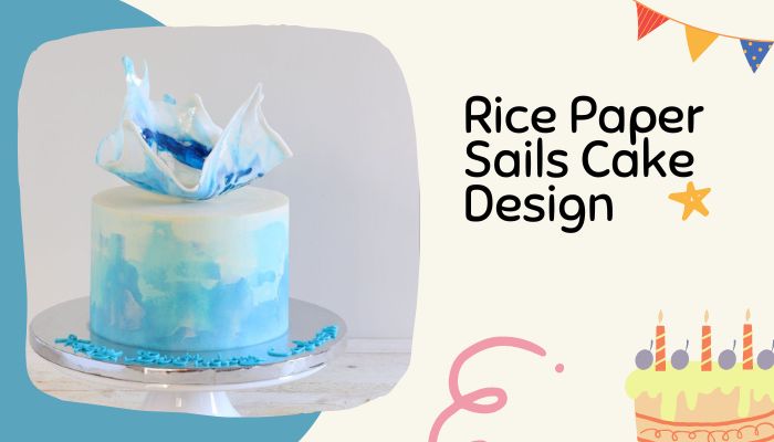 Rice Paper Sails Cake Design