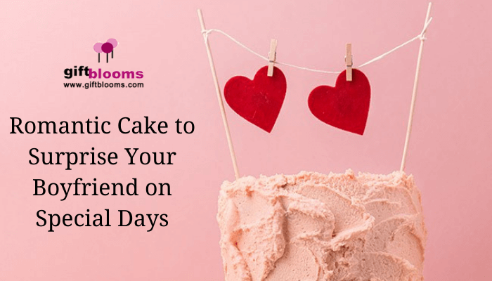 Romantic Cake to Surprise Your Boyfriend