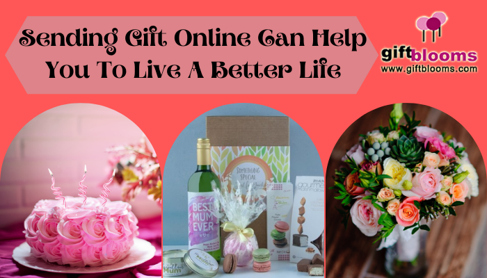 Sending Gift Online Can Help You To Live A Better Life