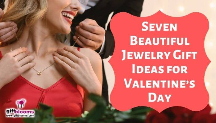 Seven Beautiful Jewelry Gift Ideas for Valentine’s Day