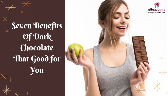 Seven Benefits Of Dark Chocolate That Good for You
