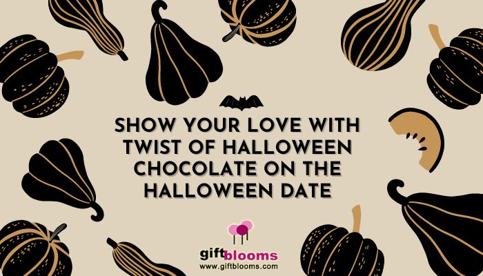 Show your love with twist of Halloween chocolate on the halloween date