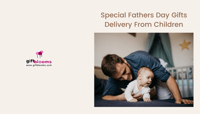 Fathers Day Gifts Delivery From Children