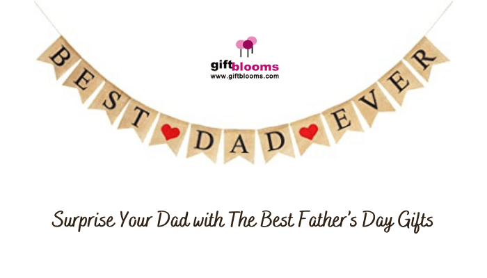 Surprise Dad With Father’s Day Gifts