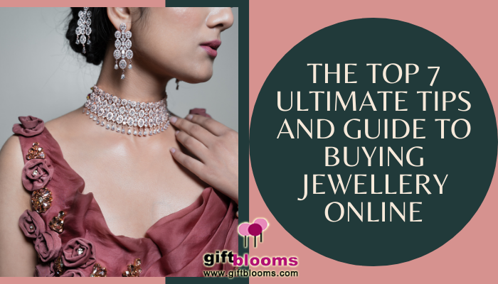  The Top 7 Ultimate Tips and Guide to Buying Jewellery Online 