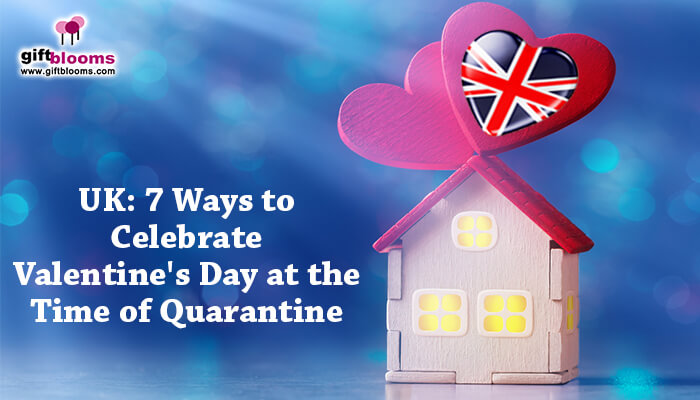 UK: 7 Ways to celebrate Valentine’s Day at the time of Quarantine
