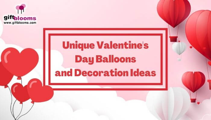 Unique Valentine's Day Balloons and Decoration Ideas Unique Valentine's Day Balloons and Decoration Ideas