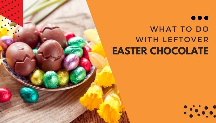 Leftover Easter Chocolate