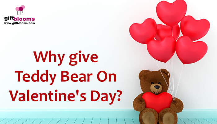 Why give Teddy Bear on Valentine's Day?