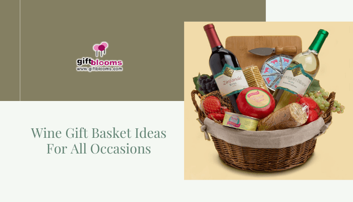 Wine Gift Basket Ideas For All Occasions