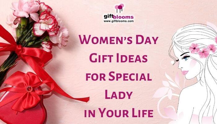 Women’s Day Gift Ideas for a Special lady in your life