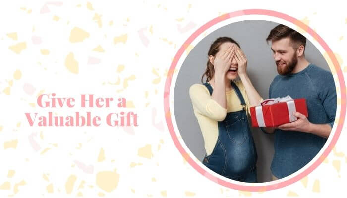 Give Her a Valuable Gift