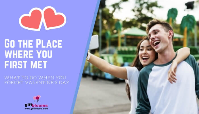 Go the Place where you First met