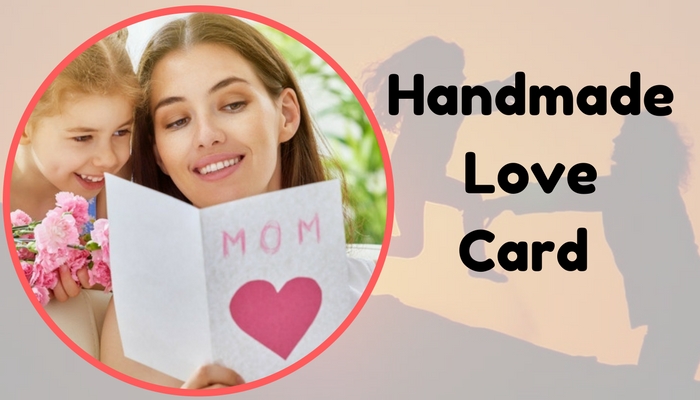 Mother's Day Hand Made Love Card