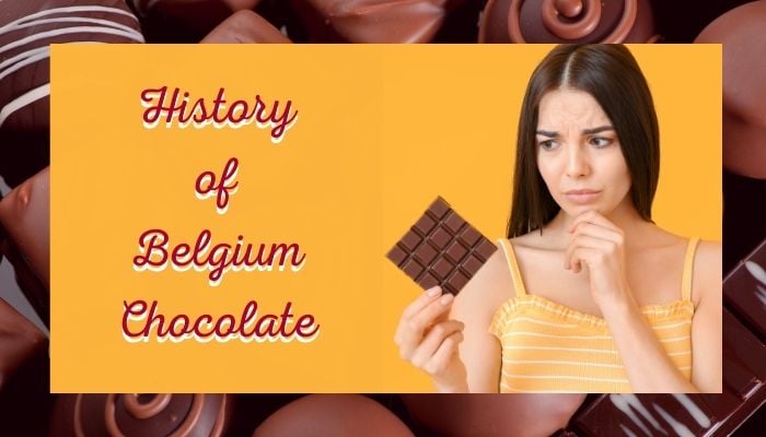 History of Belgium Chocolate
