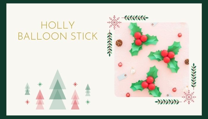 Holly Balloon Stick