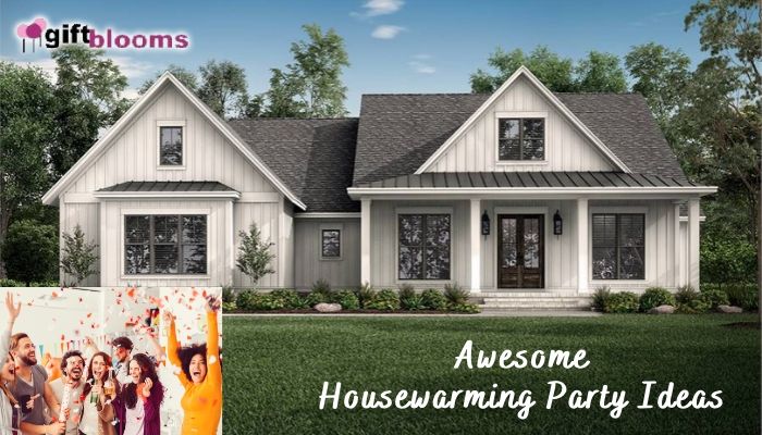 Home Sweet Home: 7 Awesome Housewarming Party Ideas