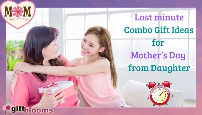 Last-minute Combo Gift Ideas for Mother’s Day from Daughter