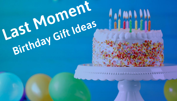 7 Last Moment Birthday Gift Ideas for Love of your Life