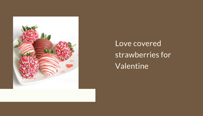 Love Covered Strawberries for Valentine