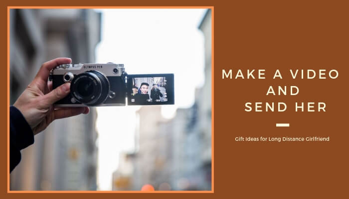 Make a Video and Send Her