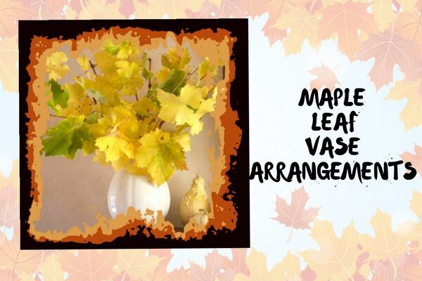 Maple Leaf Vase Arrangements