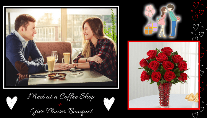 Meet at a Coffee Shop + Give Flower Bouquet Gift
