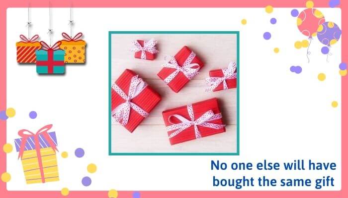 No one else will have Bought the Same Gift