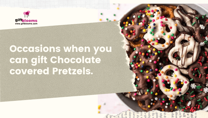 Occasions when you can gift Chocolate covered Pretzels