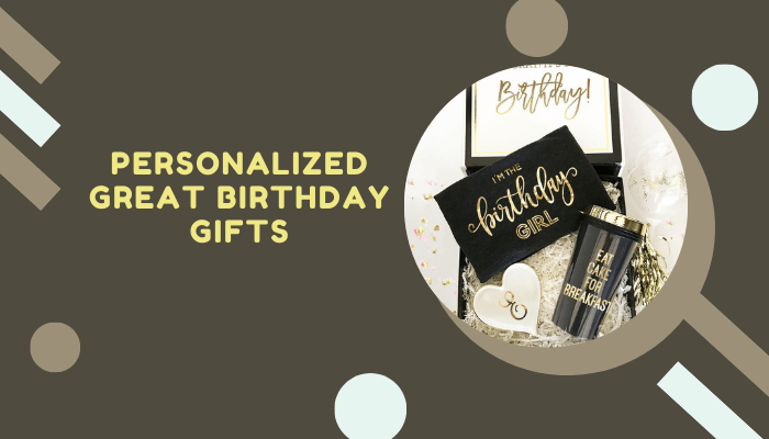Personalized Great Birthday Gifts