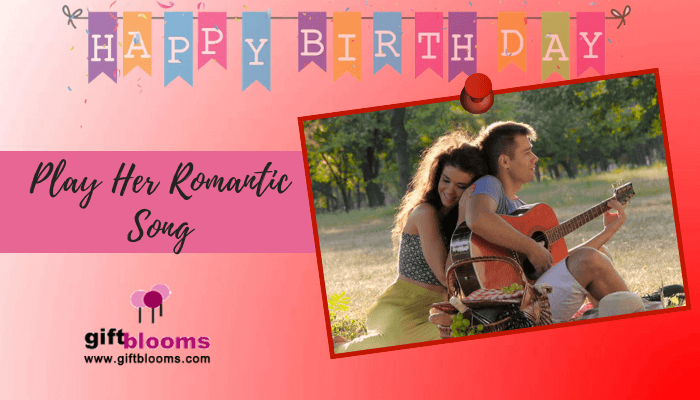 Play her Romantic Song