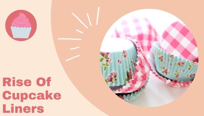 Rise Of Cupcake Liners