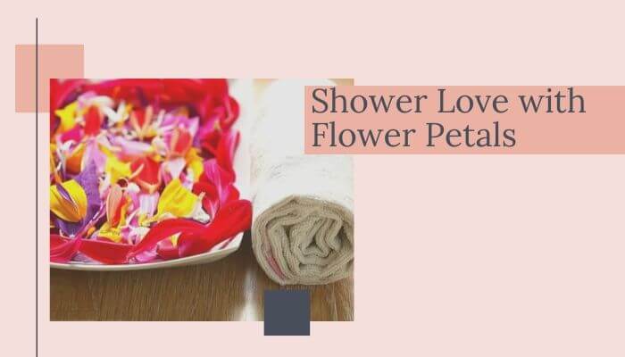 Shower Love with Flower Petals