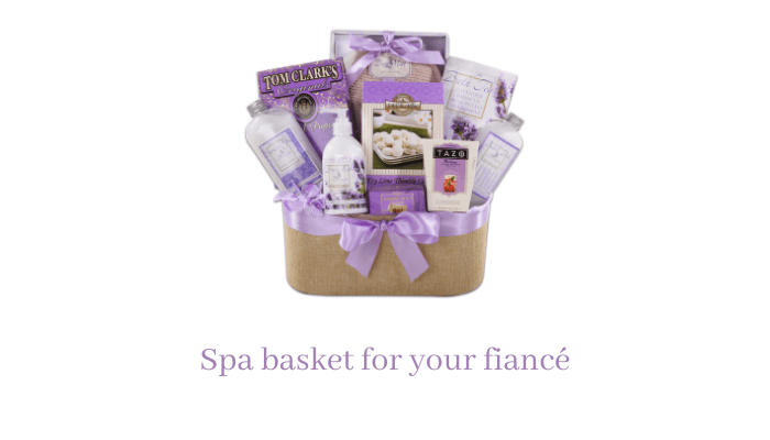 Spa Basket for your fiancé