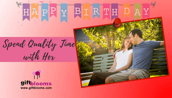 Spend Quality time with her