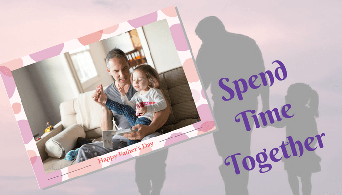 Spend Time Together On father's Day