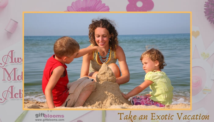 Take an Exotic Vacation Take an Exotic Vacation