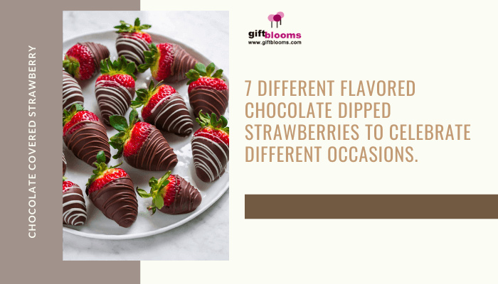 Top 7 Flavored Chocolate Dipped Strawberries for various occasions