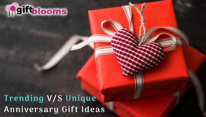 Trending V/S Unique Anniversary Gift Ideas - Which one Better?