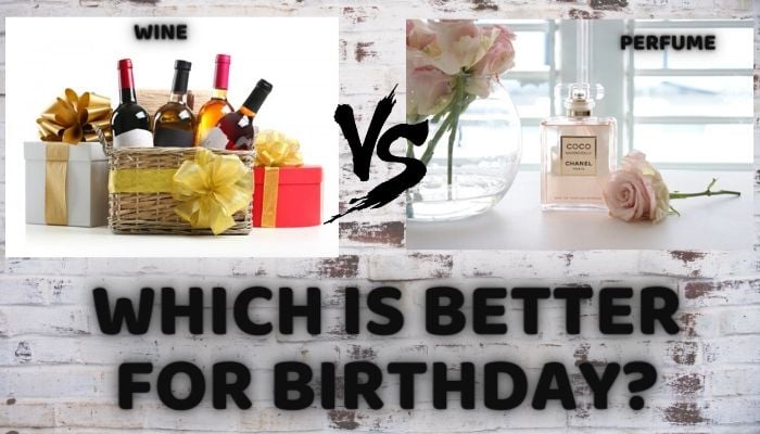 Birthday Wine Vs. Birthday Perfume: Which is better Birthday Gifts?