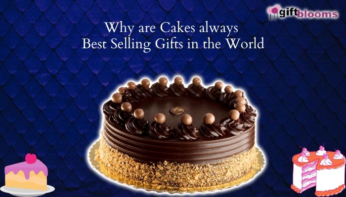 7 Reasons why are Cakes always Best Selling Gifts in the World
