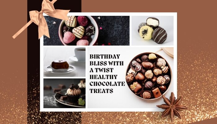 Birthday Bliss with a Twist: Healthy Chocolate Treats