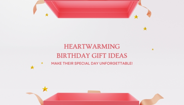 Heartwarming Birthday Gift Ideas: Make Their Special Day Unforgettable!