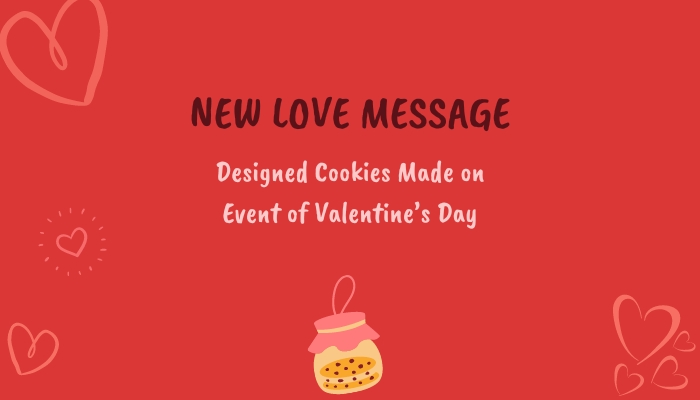 New Love Message Designed Cookies Made on Event of Valentine’s Day